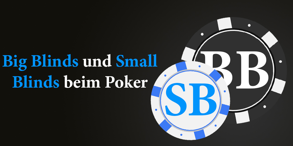 Big Blinds und Small Blinds beim Poker