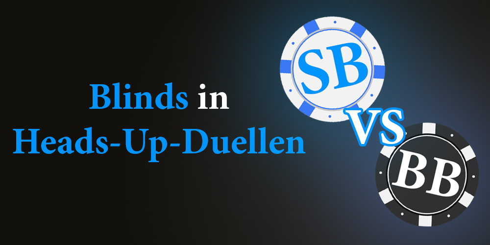 Blinds in Heads-Up Duellen