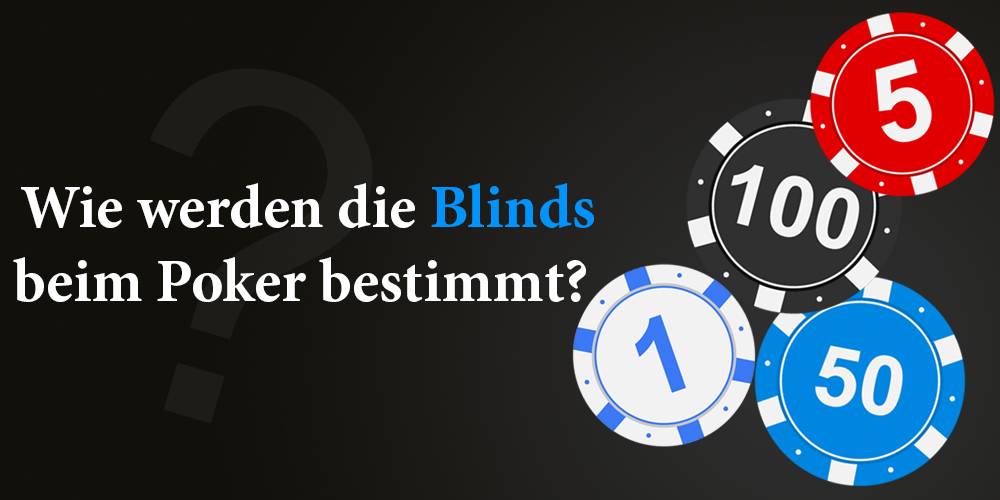 Wie werden die Blinds beim Poker bestimmt